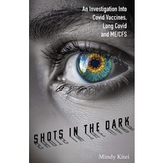 (영문도서)Shots in the Dark: An Investigation Into Covid Vaccines Long Covid and ME/CFS Paperback, Dorset Avenue Press, English, 9798218511630
