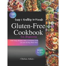 (영문도서) Easy & Healthy 30-Minute Gluten-Free Cookbook for Beginners: 1500 Days Tasty Recipes with a C... Paperback, Independently Published, English, 9798880492084