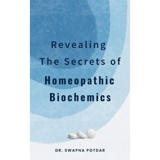 (영문도서) Revealing the Secrets of Homeopathic Biochemics Paperback, Rrrna, English, 9789360132194