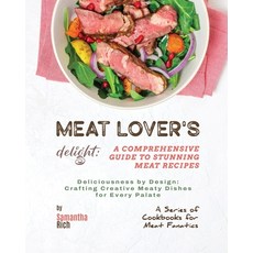 (영문도서) Meat Lover's Delight: A Comprehensive Guide to Stunning Meat Recipes Paperback, Independently Published, English, 9798387258367