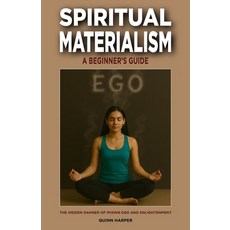 (英文圖書)Spiritual Materialism: A Beginner's Guide: The Hidden Dangers of Mixing Ego and... 平裝版, Independently Published, 英文
