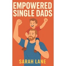 (영문도서)Empowered Single Dads: Daily Affirmations and Action Plans to Inspire Strength ... Paperback, Independently Published, English, 9798287836221