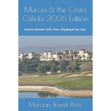 (英文圖書)Murcia & the Costa Cálida 2026年版： The Complete Guide to Resorts Beaches ... 平裝版, 獨立出版, 英文