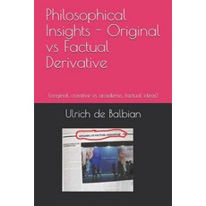 (영문도서) Philosophical Insights Original vs Factual Derivative: (original creative vs academic factu... Paperback, Independently Published, English, 9781791355654