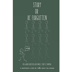 (영문도서)Story or Be Forgotten: In a World Obsessed With Noise Story Is Survival Paperback, Artist Lab Studio, English, 9798998903663