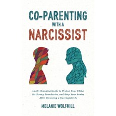 (英文圖書)Co-Parenting With a Narcissist: A Life-Changing Guide to Protect Your Child Set... 精裝版, Melanie Wolfkill, 英文