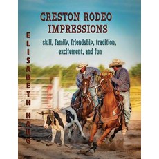 (영문도서) Creston Rodeo Impressions: skill family friendship tradition excitement and fun Paperback, Sharing Magic Moments, English, 9780966271539