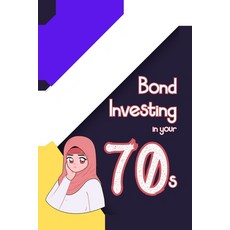(영문도서) Bond Investing in Your 70s: Setting Up Future Generations Paperback, Independently Published, English, 9798387627842