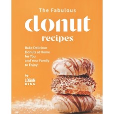 (영문도서) The Fabulous Donut Recipes: Bake Delicious Donuts at Home for You and Your Family to Enjoy! Paperback, Independently Published, English, 9798752856785