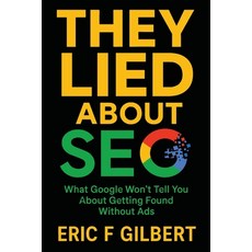 (英文圖書)They Lied About SEO: What Google Won't Tell You About Getting Found Without Ads 平裝版, Vizzybrand, 英文