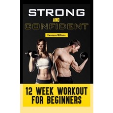 (영문도서) Strong and Confident: 12-Week Workout for Beginners Paperback, Independently Published, English, 9798759294177