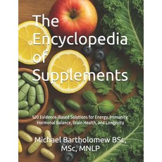 (영문도서)The Encyclopedia of Supplements: 520 Evidence-Based Solutions for Energy Immuni... Paperback, Independently Published, English, 9798286797721