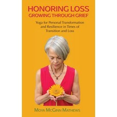 (영문도서) Honoring Loss Growing Through Grief: Yoga for Personal Transformation and Resilience in Time... Paperback, Inner Peace Press, English, 9781958150252