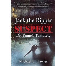 (영문도서) Jack the Ripper Suspect Dr. Francis Tumblety Paperback, Sunbury Press, Inc., English, 9781620068199