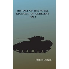 (영문도서) History of the Royal Regiment of Artillery Vol. I Hardcover, Zinc Read, English, 9789354783203