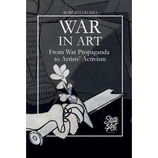 (영문도서)War in Art. From War Propaganda to Artists' Activism Paperback, Roberto Russo, English, 9798232012106