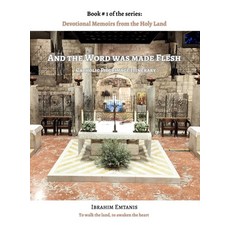 (英文圖書)And the Word was made flesh - Devotional Memoirs from the Holy Land 精裝版, Ibrahim Emtanis, 英文