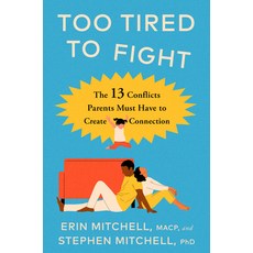 (영문도서) Too Tired to Fight: 13 Essential Conflicts Parents Must Have to Keep Their Relationship Strong Hardcover, G.P. Putnam's Sons, English, 9780593714270
