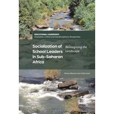 (英文圖書)Socialization of School Leaders in Sub-Saharan Africa: Reimagining the Landscape 精裝版, Bloomsbury Academic, 英文