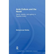 (영문도서) Arab Culture and the Novel: Genre Identity and Agency in Egyptian Fiction Paperback, Routledge, English, 9780415597432