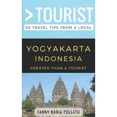 (영문도서) Greater Than a Tourist- Yogyakarta Indonesia: 50 Travel Tips from a Local Paperback, Independently Published, English, 9781980760917
