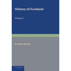 History of Scotland:"Volume 1 to the Accession of Mary Stewart: To the Present Time", Cambridge University Press
