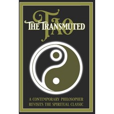 (영문도서) The Transmuted Tao: A Contemporary Philosopher Revisits The Spiritual Classic Paperback, Independently Published, English, 9798386473594
