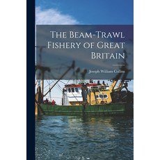 (영문도서) The Beam-trawl Fishery of Great Britain Paperback, Legare Street Press, English, 9781017218121