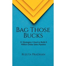 (영문도서) Bag Those Bucks: 11 Strategies I Used to Build A Million-Dollar Sales Pipeline Paperback, Notion Press, English, 9798893224375