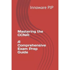 (영문도서) Mastering the CCNA: A Comprehensive Exam Prep Guide Paperback, Independently Published, English, 9798854100137
