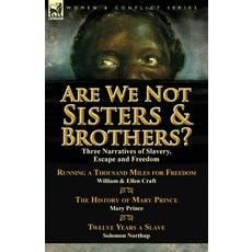 (영문도서) Are We Not Sisters & Brothers?: Three Narratives of Slavery Escape and Freedom-Running a Tho... Paperback, Leonaur Ltd, English, 9781782823025