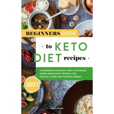 Beginners Guide to Keto Diet Recipes 2021: A Beginners Guide with Tasty Ketogenic Dishes and Budget ... Hardcover, Sarah Vellar, English, 9781801834896