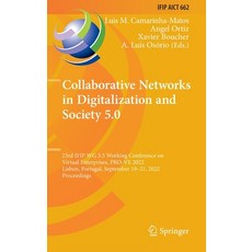 (영문도서) Collaborative Networks in Digitalization and Society 5.0: 23rd Ifip Wg 5.5 Working Conference... Hardcover, Springer, English, 9783031148439