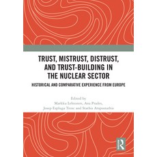 (영문도서)Trust Mistrust Distrust and Trust-building in the Nuclear Sector: Historical... Hardcover, Routledge, English, 9781041297932 Routledge, English, 9781041297932
