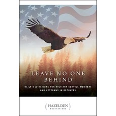 Leave No One Behind: Daily Meditations for Military Service Members and Veterans in Recovery Paperback, Hazelden Publishing & Educa..., English, 9781616499181