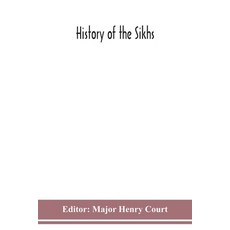 History of the Sikhs; or Translation of the Sikkhan de raj di vikhia as laid down for the examinat... Paperback, Alpha Edition
