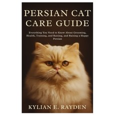 (영문도서)Persian Cat Care Guide: Everything you need to know about Grooming Health Trai... Paperback, Independently Published, English, 9798299447880
