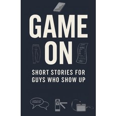 (英文圖書)Game On: Short Stories for Guys Who Show Up: 20 Essential Life Lessons for Teen... 平裝版, Independently Published, 英文