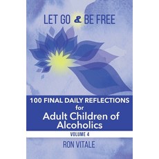 (영문도서) Let Go and Be Free: 100 Final Daily Reflections for Adult Children of Alcoholics Paperback, Vital Muse Media Consulting..., English, 9781736878064