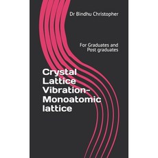 (영문도서)Crystal Lattice Vibration-Monoatomic lattice: For Graduates and Post graduates Paperback, Independently Published, English, 9798276758732