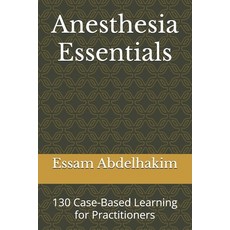 (영문도서) Anesthesia Essentials: 130 Case-Based Learning for Practitioners Paperback, Independently Published, English, 9798340117809