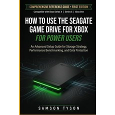 (영문도서)How To Use The Seagate Game Drive For Xbox: An Advanced Setup Guide for Storage... Paperback, Independently Published, English, 9798196097201 Independently Published, English, 9798196097201