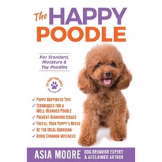 The Happy Poodle: The Happiness Guide for Standard Miniature & Toy Poodles Paperback, English, 9781913586324, Worldwide Information Publi...