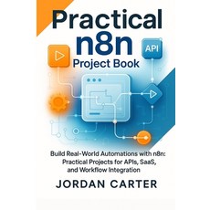 (英文圖書)Practical n8n Project Book: Build Real-World Automations with n8n: Practical Pro... 平裝版, Independently Published, 英文