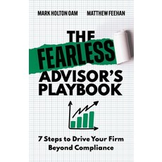 (영문도서)The Fearless Advisor's Playbook: 7 Steps to Drive Your Firm Beyond Compliance Paperback, Dean Publishing, English, 9781764372381