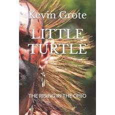 (영문도서)Little Turtle: The Rising in the Ohio Paperback, Independently Published, English, 9798294295875