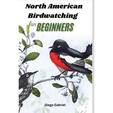 (英文圖書)North American Birdwatching for Beginners: A Complete Birdwatching Handbook for... 平裝版, Independently Published, 英文