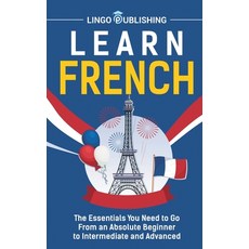 (영문도서) Learn French: The Essentials You Need to Go From an Absolute Beginner to Intermediate and Adv... Hardcover, Joelan AB, English, 9798887651903