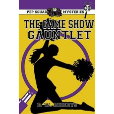 (영문도서) Pep Squad Mysteries Book 30: The Game Show Gauntlet Paperback, Lulu.com, English, 9781304107138