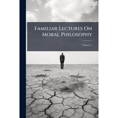 (영문도서)Familiar Lectures On Moral Philosophy Volume 1 Paperback, Nabu Press, English, 9781142267513
